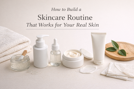 How to Build a Skincare Routine That Works for Your Real Skin